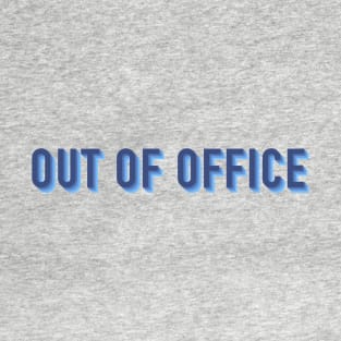 Out of Office T-Shirt